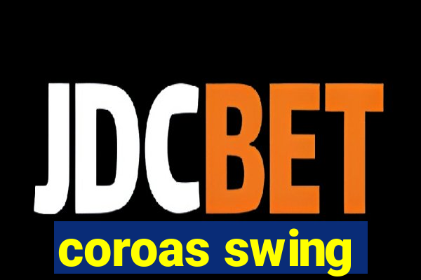 coroas swing